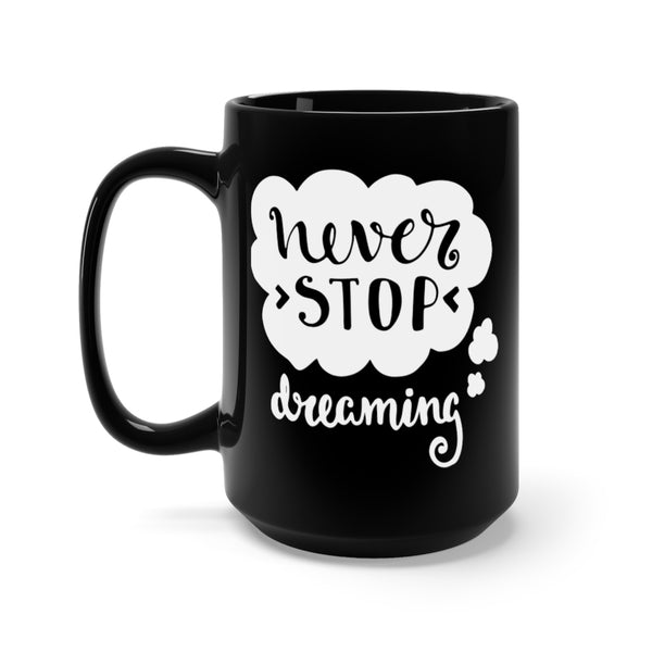 Never Stop Dreaming Mug