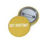 Got Kratom? Pin Buttons (Gold)