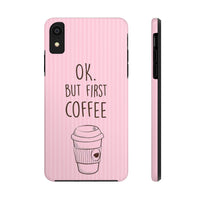 Ok. But First Coffee Phone Cases