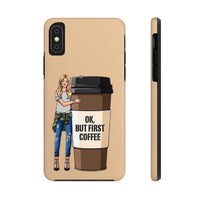 Ok, But First Coffee Phone Cases