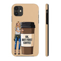 Ok, But First Coffee Phone Cases