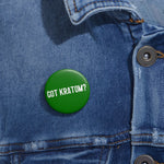 Got Kratom? Pin Buttons (Green)