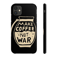 Make Coffee Not War Phone Cases