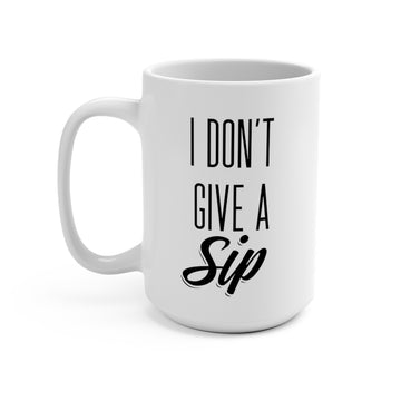 I Don't Give A Sip Mug