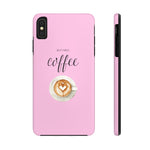 But First, Coffee Phone Case