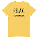 Relax. It's Just Kratom Unisex T-Shirt