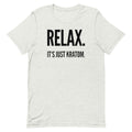 Relax. It's Just Kratom Unisex T-Shirt