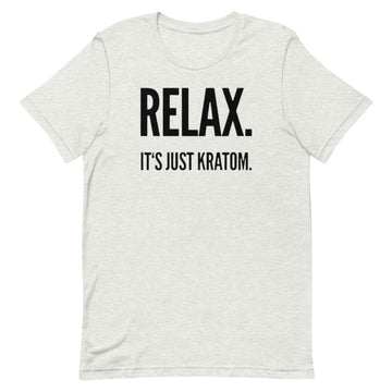 Relax. It's Just Kratom Unisex T-Shirt