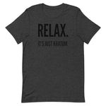 Relax. It's Just Kratom Unisex T-Shirt