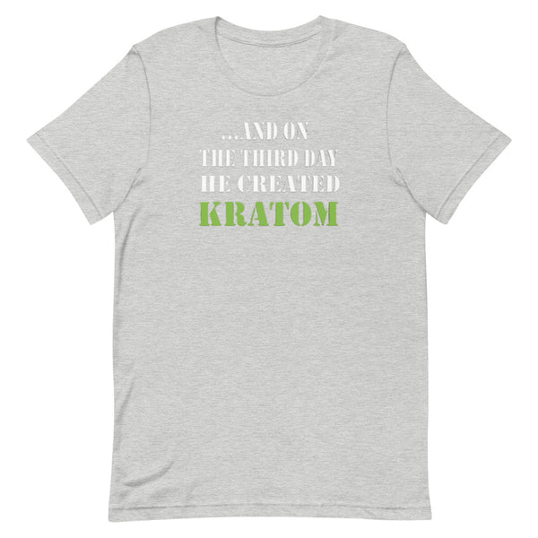 ...And On The Third Day He Created Kratom Unisex T-Shirt