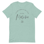 Everything's Better With Matcha Unisex T-Shirt