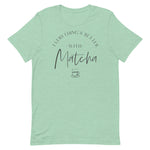 Everything's Better With Matcha Unisex T-Shirt