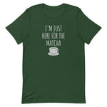 I'm Just Here For The Matcha Unisex T-Shirt