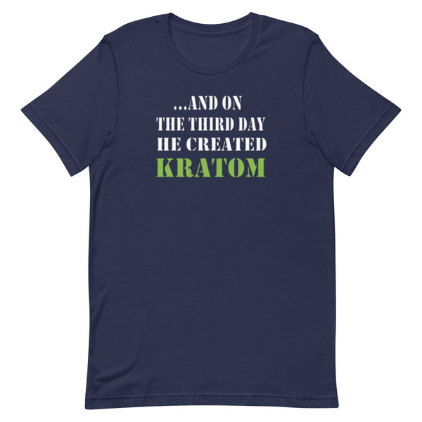 ...And On The Third Day He Created Kratom Unisex T-Shirt