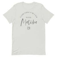 Everything's Better With Matcha Unisex T-Shirt