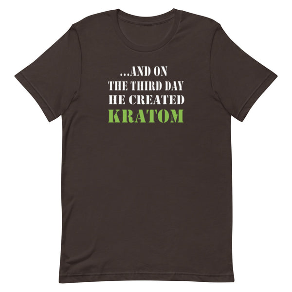 ...And On The Third Day He Created Kratom Unisex T-Shirt