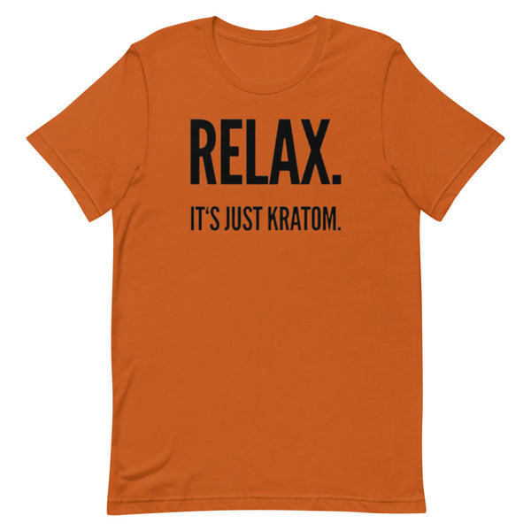 Relax. It's Just Kratom Unisex T-Shirt