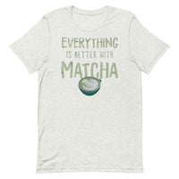 Everything Is Better With Matcha Unisex T-Shirt