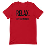 Relax. It's Just Kratom Unisex T-Shirt