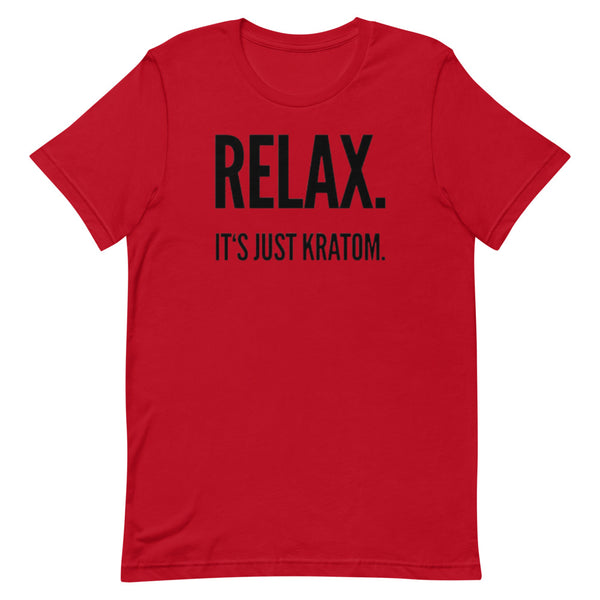 Relax. It's Just Kratom Unisex T-Shirt