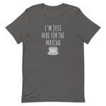 I'm Just Here For The Matcha Unisex T-Shirt