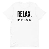 Relax. It's Just Kratom Unisex T-Shirt