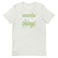 First I Drink Matcha Then I Do Things Unisex T-Shirt