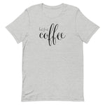 But First Coffee Unisex T-Shirt