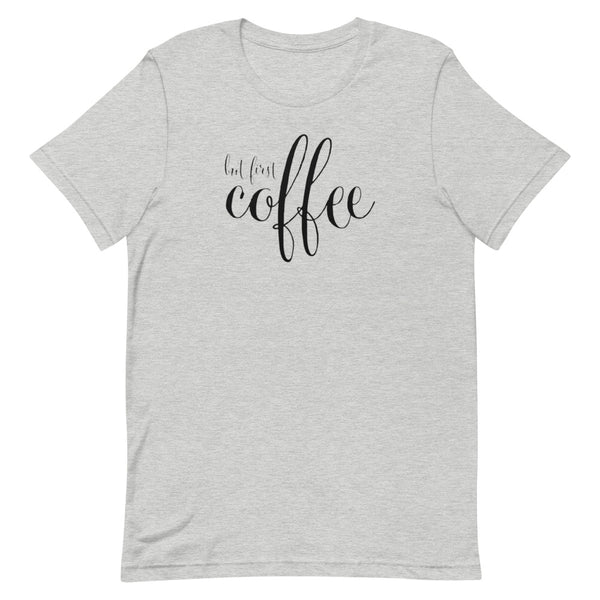 But First Coffee Unisex T-Shirt