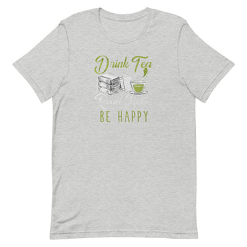 Drink Tea Read Books Be Happy Unisex T-Shirt