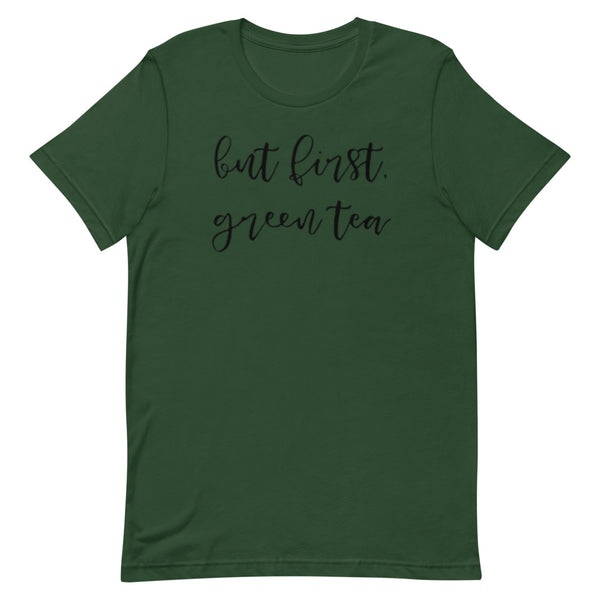 But First, Green Tea Unisex T-Shirt