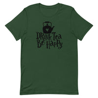 Drink Tea Be Happy Unisex T-Shirt