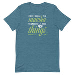 First I Drink Matcha Then I Do Things Unisex T-Shirt