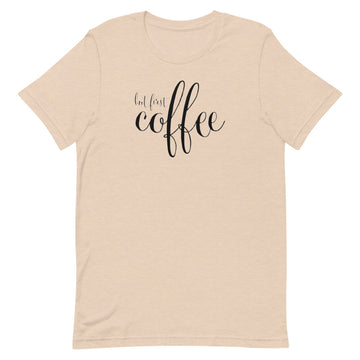 But First Coffee Unisex T-Shirt