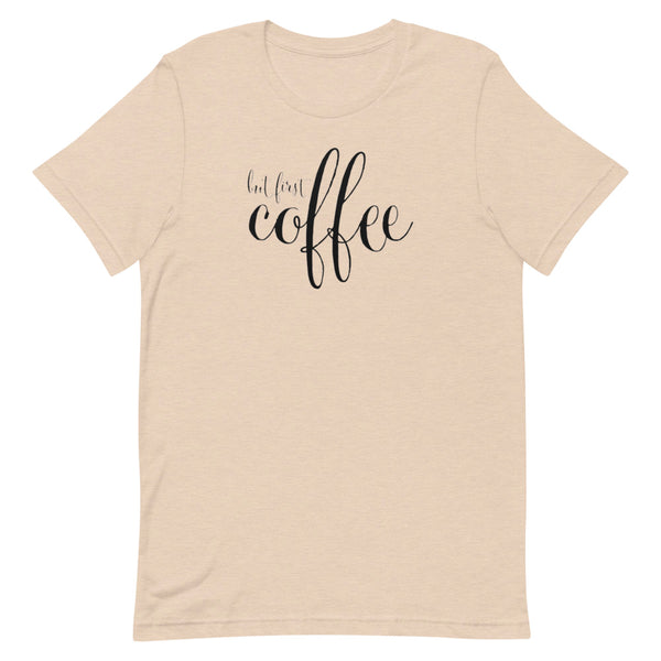 But First Coffee Unisex T-Shirt