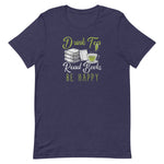 Drink Tea Read Books Be Happy Unisex T-Shirt