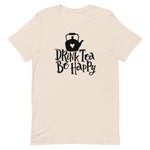 Drink Tea Be Happy Unisex T-Shirt