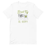 Drink Tea Read Books Be Happy Unisex T-Shirt