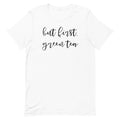 But First, Green Tea Unisex T-Shirt